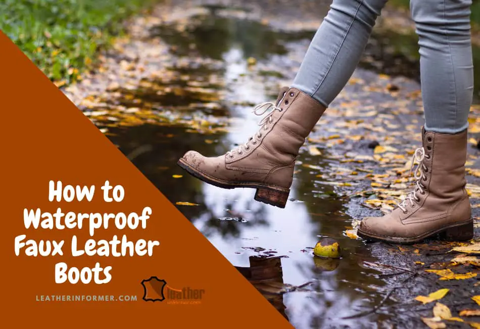 how to waterproof faux leather boots