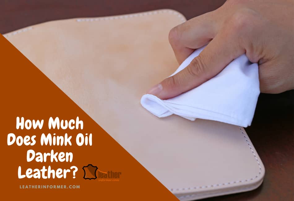 How Much Does Mink Oil Darken Leather?