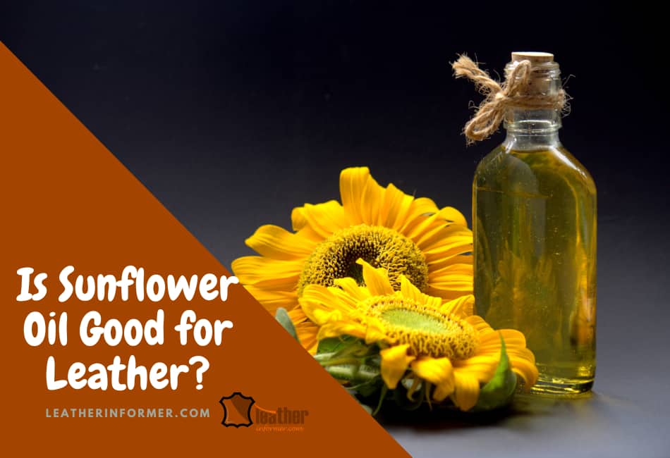 is sunflower oil good for leather