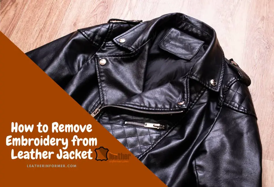how to remove embroidery from leather jacket