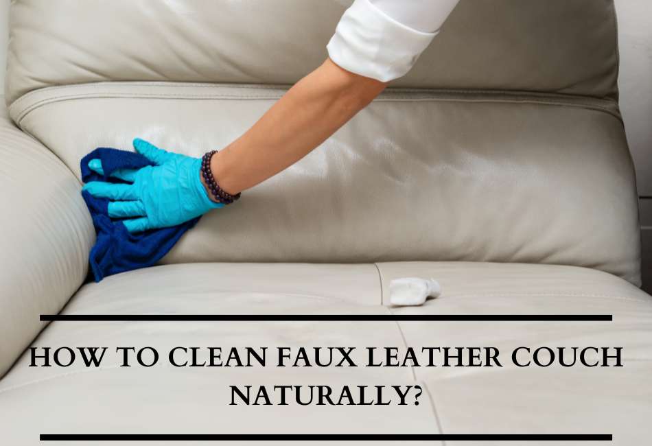 how-to-clean-faux-leather-couch-naturally