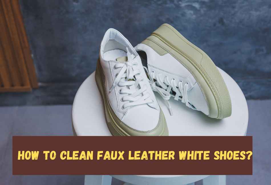 how-to-clean-faux-leather-white-shoes