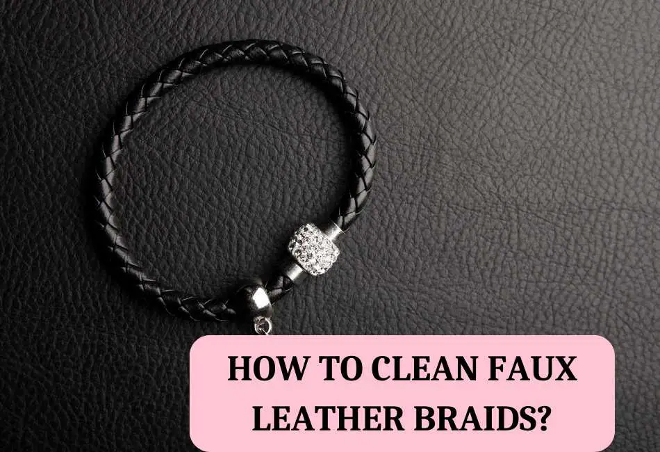 how-to-clean-faux-leather-braids