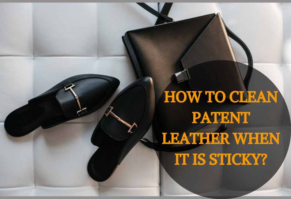 how-to-clean-patent-leather-when-it-is-sticky
