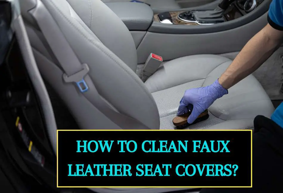 how-to-clean-faux-leather-seat-covers